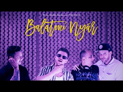 Pixa & Stereo Palma feat. Wellhello - Balatoni nyár (a Strand Fesztivál himnusza)