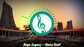 Raga Legacy - Hanu Dixit