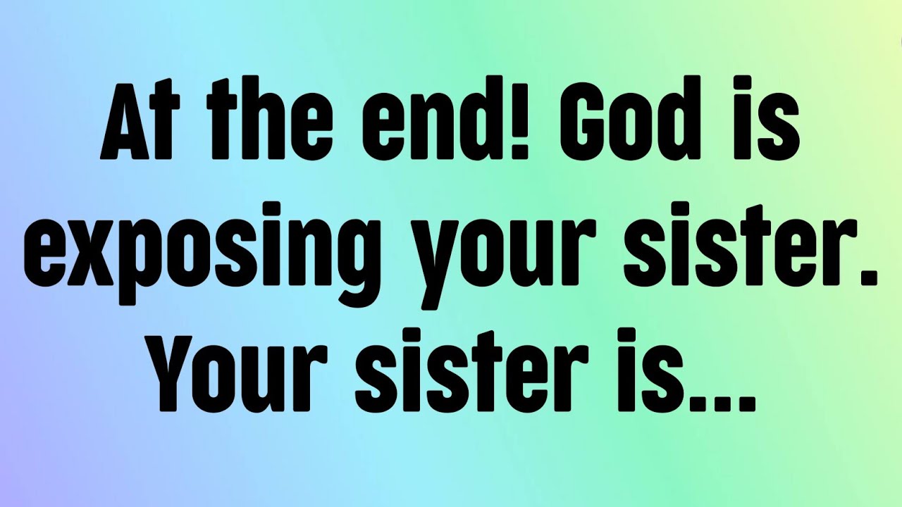 🌈God message today | At the end! God is exposing your sister. Your sister is...Open immediately now!