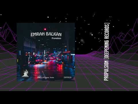 Emrah Balkan - Propulsion (Original Mix) [Deepening Records]