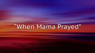 When Mama prayed (lyric video)