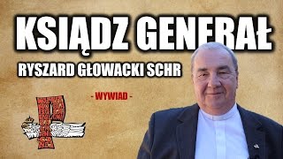 Generał Chrystusowców - ks. Ryszard Głowacki SChr