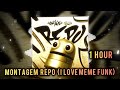 1 HOUR MONTAGEM REPO I LOVE MEME FUNK ZXNC SUPER SLOWED REVERB