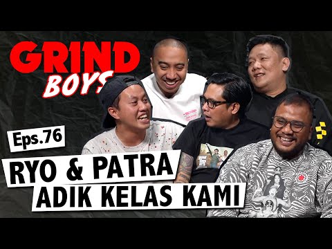 Grind Boys Eps. 76 - Ryo & Patra Adik Kelas Kami