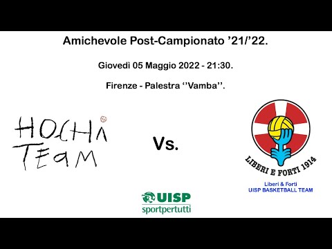 HoChi Team (67) vs. Liberi E Forti (61) - 05/05/2022. UISP Amichevole Post/Campionato '21/'22.