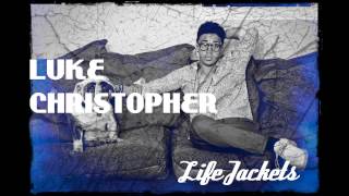 Luke Christopher - Life Jackets