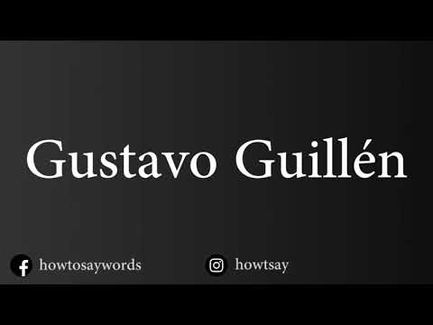 How To Pronounce Gustavo Guillen