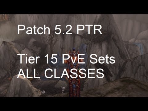 Tier 15 PvE Sets ALL CLASSES - WoW Patch 5.2 PTR !!