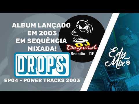 Edy Mix - DROPS 004 (DJ DEYVID - POWER TRACKS 2003) - ERIKA, SAFRI DUO, GRANADA e MUITO MAIS!