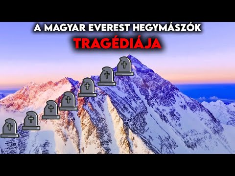 Az ÖSSZES Magyar Everest Hegymászó Tragédiája és Sikere