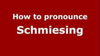 How to pronounce Schmiesing
