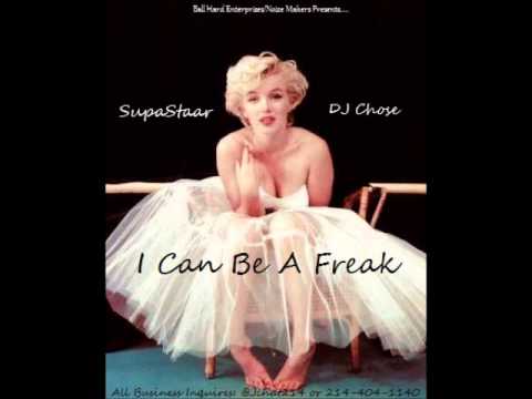 I Can Be A Freak - SupaStaar x DJ Chose (@supastaar1 on twitter!!!!)