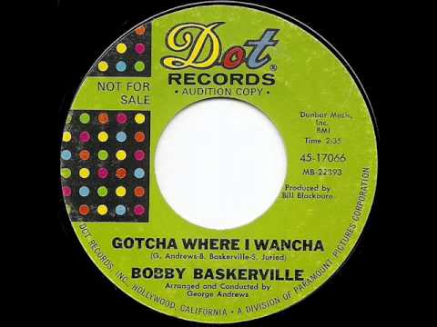 BOBBY BASKERVILLE - Gotcha Where I Wancha.wmv