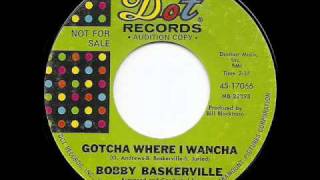 BOBBY BASKERVILLE - Gotcha Where I Wancha.wmv