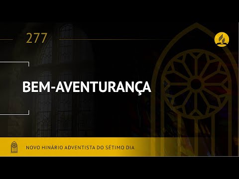 Novo Hinário Adventista • Hino 277 • Bem Aventurança  • (Lyrics)