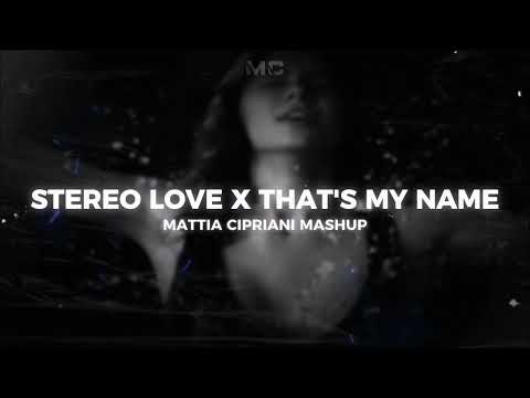 STEREO LOVE X THAT'S MY NAME (Mattia Cipriani Mashup)