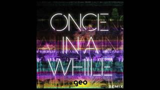 Once In A While - Timeflies (Geo Remix)