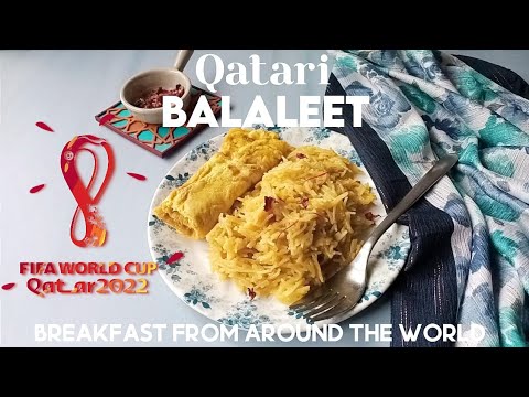 Breakfast From Around The World - Qatari Balaleet