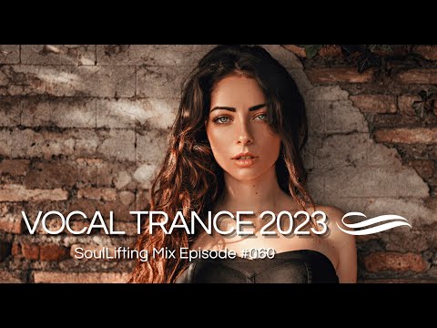 Awesome & Melodic Uplifting Vocal Trance March 2023 Mix | SoulLifting Episode 060 ✅