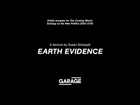 Earth Evidence. A lecture by Susan Schuppli
