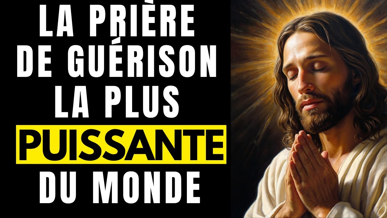 La Prière de Guérison la Plus Puissante du Monde