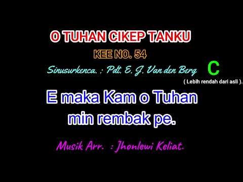KEE 54 (Karaoke Version). C (lebih rendah). O TUHAN CIKEP TANKU.