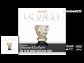 Sunlounger & Zara Taylor - Try To Be Love (Chill ...