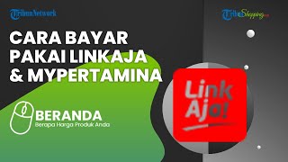 Uji Coba Mulai 1 Juli, Panduan Lengkap Daftar LinkAja dan Menyambungkan ke MyPertamina Secara Online