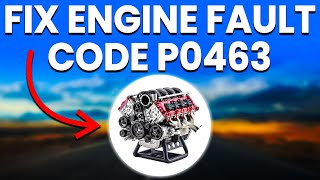 How To Fix Engine Faults Code P0463 Code: Meaning, Causes, Symptoms And How To Fix