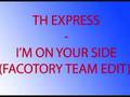 TH Express - I'm on your side (Factory Team Edit ...