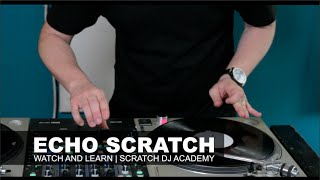 How to Echo Scratch | DJ Dirty Digits | Watch and Learn
