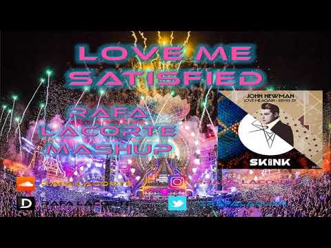 John Newman Vs Showtek -  Love Me Satisfied (Rafa Lacorte mashup)