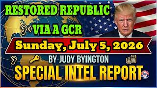 JUDY BYINGTON  Special Intel Report | RESTORED REPUBLIC VIA A GCR Update Sunday, July 5, 2026
