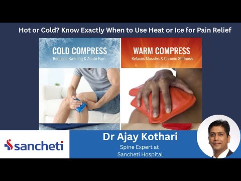 Hot or Cold? Know Exactly When to Use Heat or Ice for Pain Relief | Dr. Ajay Kothari