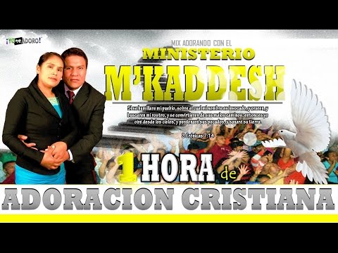 1 Hora de Adoracion con "M'Kaddesh" - Coleccion Ministerio M'Kadesh #1