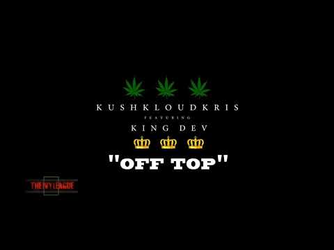 KushKloudKris feat. King Dev - Off Top (AUDIO)
