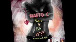 Naeto C - Can You Do It?