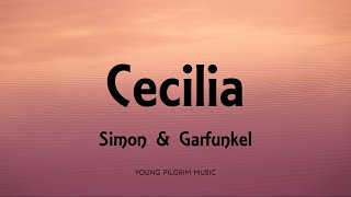Simon &amp; Garfunkel - Cecilia (Lyrics)