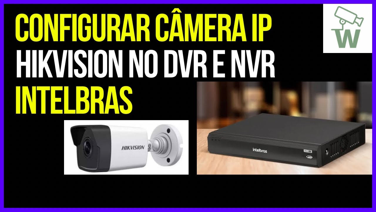 Como configurar câmera IP HikVision no DVR NVR Intelbras