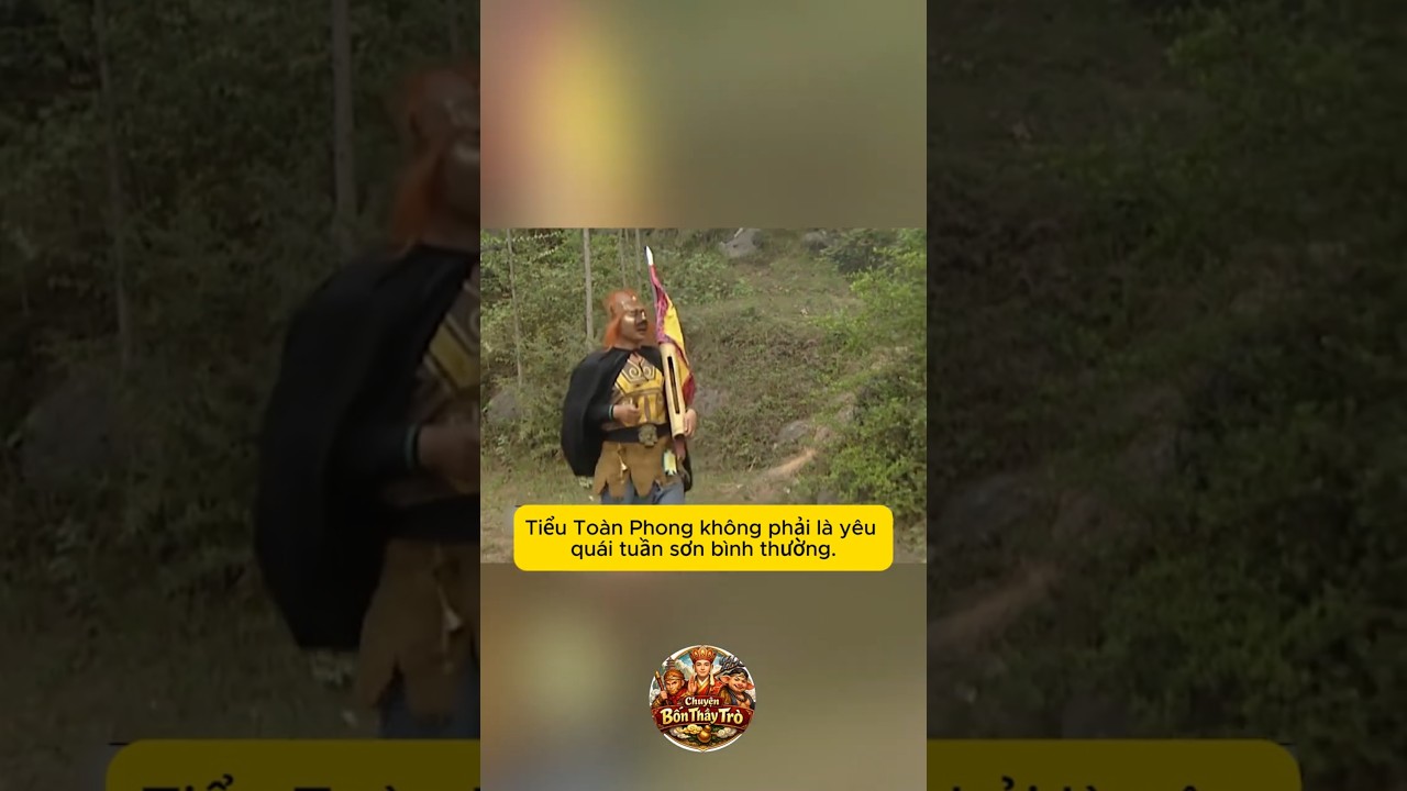 Tiểu Toàn Phong chính là yêu quái bị đánh giá thấp sức mạnh nhất trong Tây Du Ký