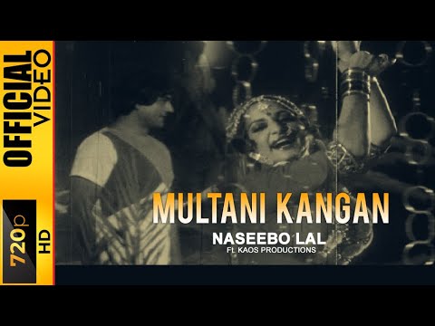 MULTANI KANGAN - NASEEBO LAL FT. KAOS PRODUCTIONS - OFFICIAL VIDEO