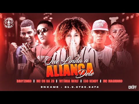 MC CH DA Z.O, EOO KENDY, BROYZINHO, MC VITORIA E MC MAGRINHO - QUE LINDO A ALIANÇA DELE - BREGA FUNK