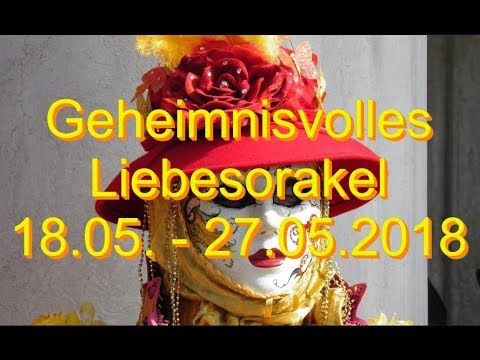 Geheimnisvolles Liebesorakel: 18.05. 27.05.2018