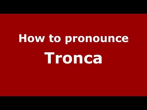 How to pronounce Tronca (Italian/Italy)  - PronounceNames.com