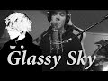 Tokyo Ghoul - Glassy Sky 東京喰種 -トーキョーグール cover