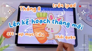 🌱Cùng mình lên kế hoạch tháng mới trên ipad 💫 | Tháng 8