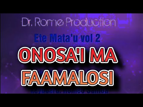 ONOSA'I MA FAAMALOSI - Eken Styla - Dr. Rome Production