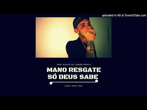 Mano Resgate- Só Deus Sabe