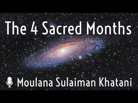 The 4 Sacred Months | Moulana Sulaiman Khatani