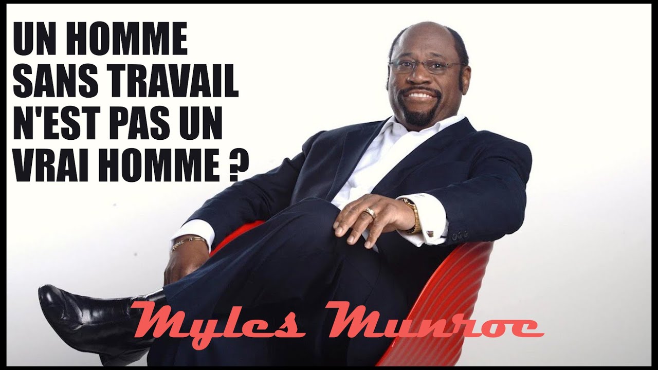 Un homme sans travail n'est pas un vrai homme | Myles Munroe
